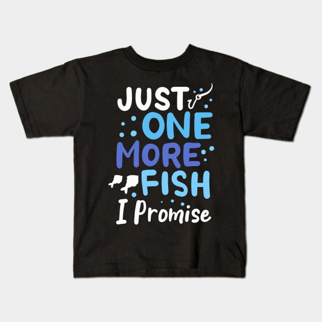 Just One More Fish I Promise Kids T-Shirt by maxcode